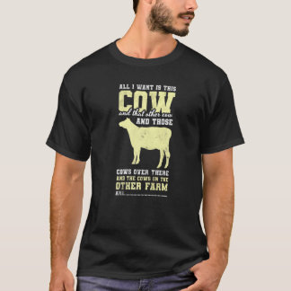 T-shirt Tout ce que je veux, c'est ce fermier de vaches