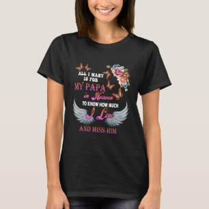 T-shirt Tout Ce Que Je Veux, C'Est Pour Mon Papa Dans Le C