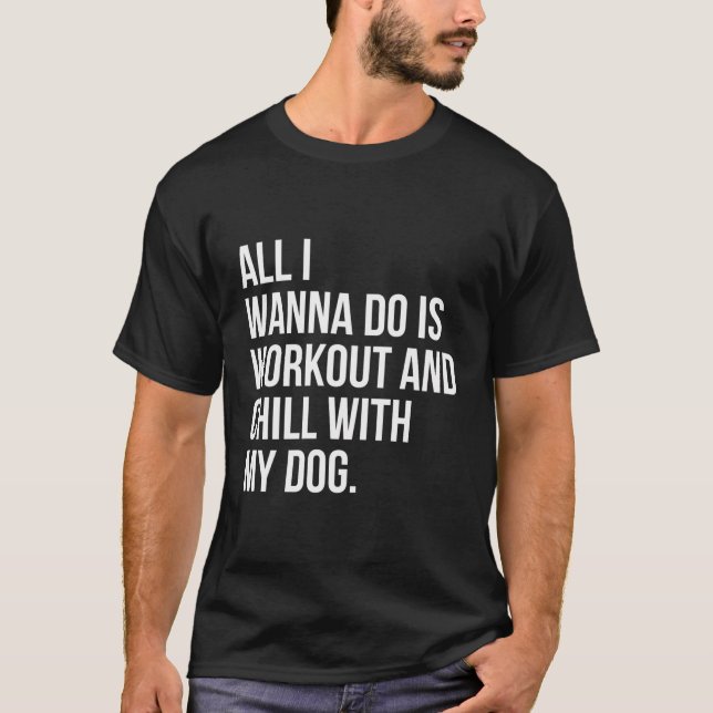 T-shirt Tout Ce Que Je Veux Faire, C'Est Entraîner Et Chil (Devant)