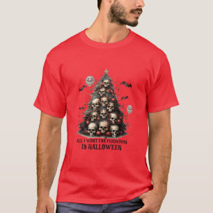 T-shirt Tout Ce Que Je Veux Pour Noël C'Est Halloween