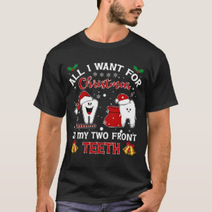 T-shirt Tout Ce Que Je Veux Pour Noël C'Est Mes Deux Dents