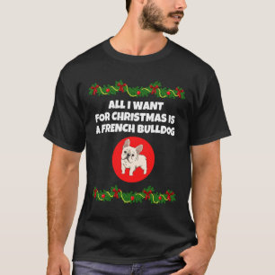 T-shirt Tout Ce Que Je Veux Pour Noël, C'Est Un Bulldog Fr
