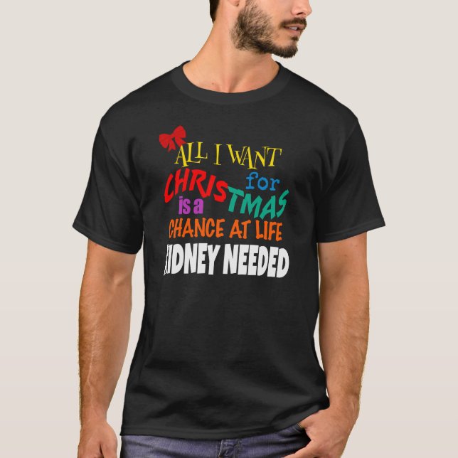 T-shirt Tout ce que je veux pour Noël - Du rein nécessaire (Devant)