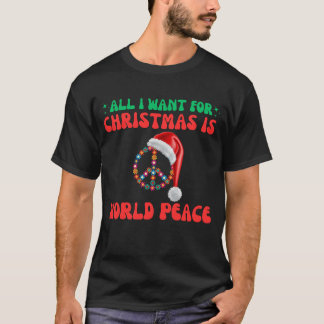T-shirt Tout Ce Que Je Veux Pour Noël Est La Paix Mondiale