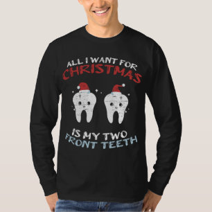 T-shirt Tout Ce Que Je Veux Pour Noël Est Mes Deux Dents A