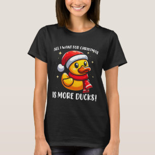 T-shirt Tout Ce Que Je Veux Pour Noël Est Plus De Canards 