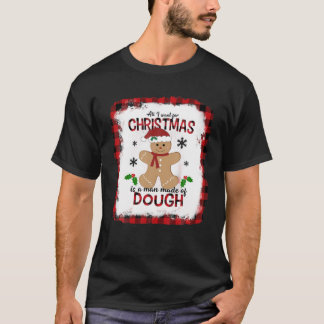 T-shirt Tout Ce Que Je Veux Pour Noël Est Un Homme En Gi D