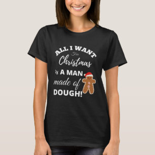 T-shirt Tout ce que je veux pour Noël est un homme fait de