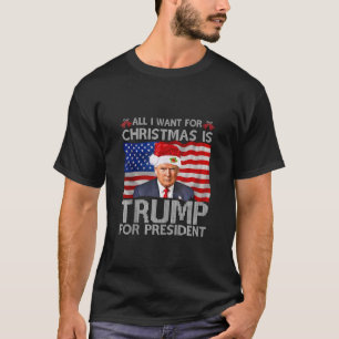 T-shirt Tout Ce Que Je Veux Pour Noël Est Un Nouveau Prési