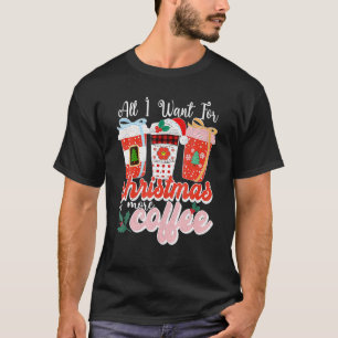 T-shirt Tout ce que je veux pour Noël savouré café glacé a