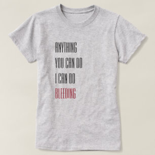 T-shirt Tout ce que vous pouvez faire je peux faire saigne