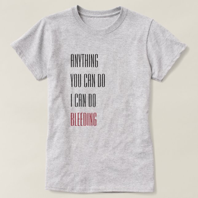 T-shirt Tout ce que vous pouvez faire je peux faire saigne (Design devant)