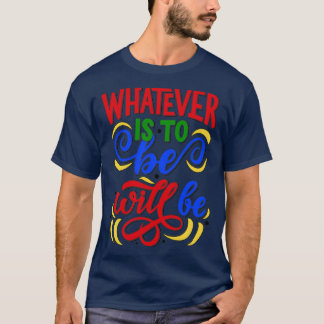 T-shirt Tout ce qui est à être sera blanc