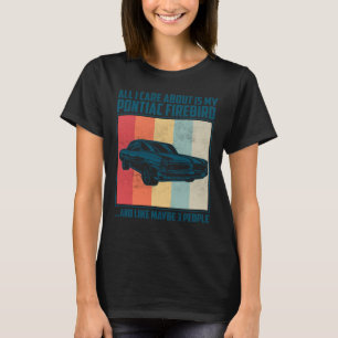 T-shirt Tout ce qui m'importe c'est ma Pontiac Gto et un p