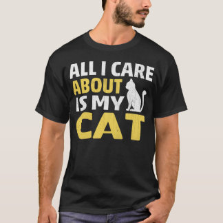 T-shirt Tout ce qui m'intéresse, c'est Mon chat, Cadeau Am