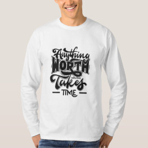 T-shirt Tout ce qui vaut le coup d'avoir pris Time_ T-shir