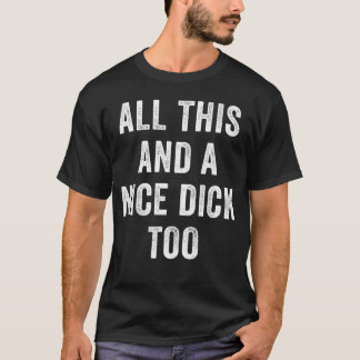 T-shirt Tout Cela Et Un Beau Dick Trop Offensant Humour Ad
