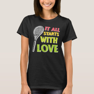 T-shirt Tout Commence Avec Amour Tennis Racket Sport Vinta