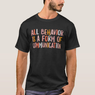 T-shirt Tout Comportement super Est Une Forme De Communica