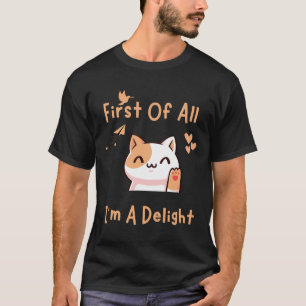T-shirt Tout D'Abord I39m Un Chat Drôle Délicieux 1