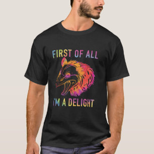 T-shirt Tout d'abord, je suis un délice Sarcastique Possum