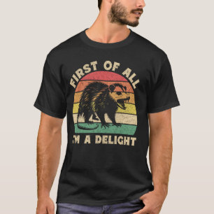 T-shirt Tout d'abord, je suis un plaisir en colère Opossum