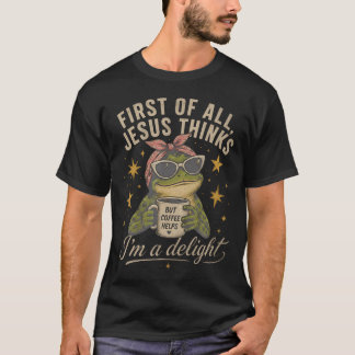 T-shirt Tout d'abord Jésus pense que JE SUIS Un Délice de