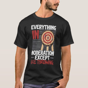 T-shirt Tout Dans La Modération Sauf Ax Jetant Ax T