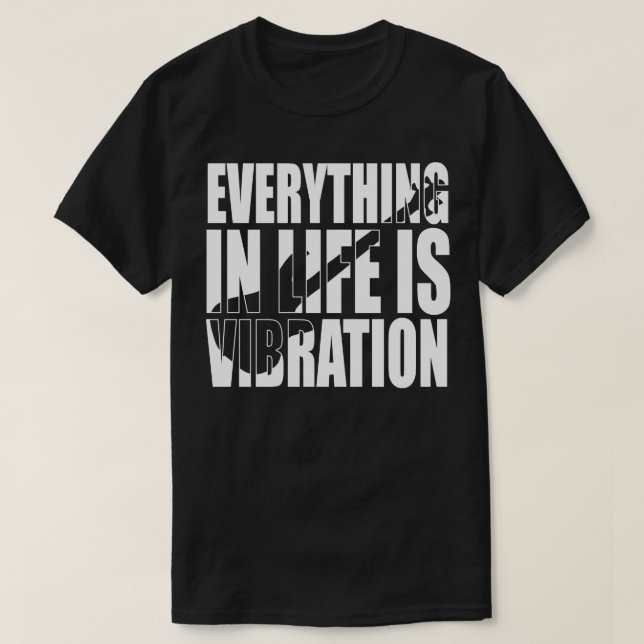 T-shirt TOUT DANS LA VIE EST VIBRATION drôle cadeau bassis (Design devant)