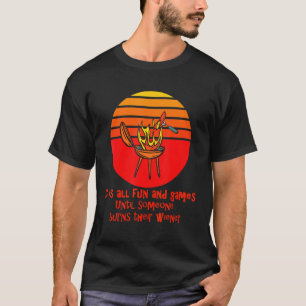 T-shirt Tout est amusant et jeux jusqu'à ce que quelqu'un 