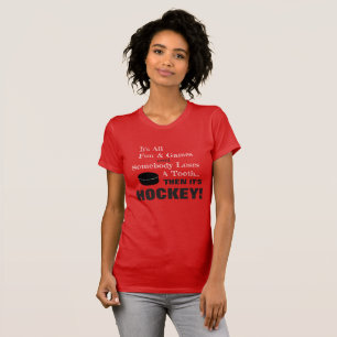 T-shirt Tout est amusant & jeux...puis c'est HOCKEY !
