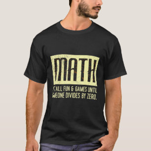 T-shirt Tout est bien tant que personne ne divise par 0 Ma
