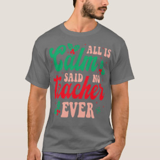 T-shirt Tout est calme dit pas enseignant jamais amusant e