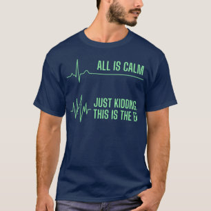 T-shirt Tout est calme, je plaisante, c'est l'URGENCE, inf