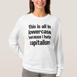 T-shirt tout est en minuscules parce que je déteste le cap