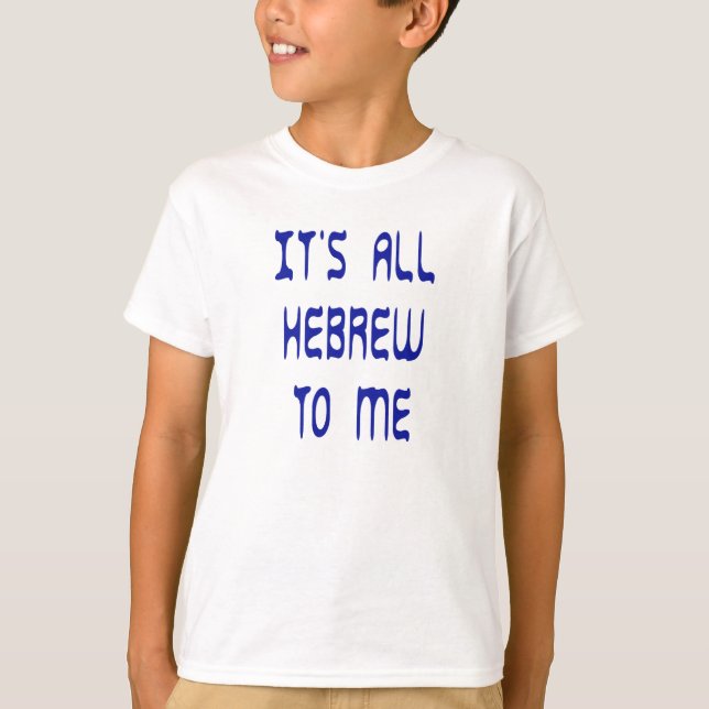 T-shirt Tout est hébreu pour moi (Devant)