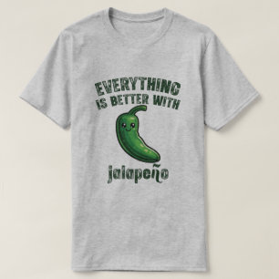 T-shirt Tout est meilleur avec des Jalapeños