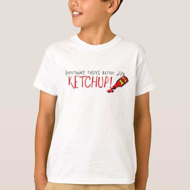 T-shirt Tout est meilleur avec Ketchup (Devant)