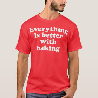 T-shirt Tout Est Mieux Avec Cuisson 1553