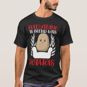 T-shirt Tout Est Mieux Avec Pommes De Terre Pomme De Terre