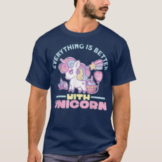 T-shirt Tout est mieux avec unicorn mignon licorne