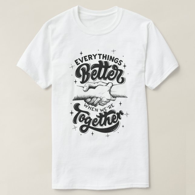 T-shirt tout est mieux quand on est ensemble (Design devant)