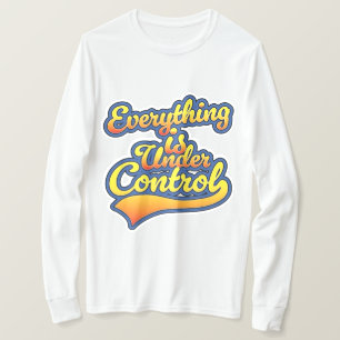 T-shirt Tout est sous contrôle