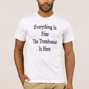 T-shirt Tout est très bien le tromboniste est ici