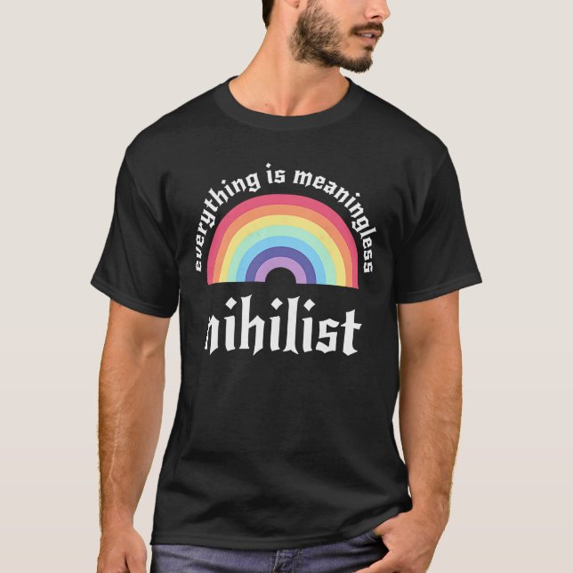 T-shirt Tout Est Un Pessimisme Nihiliste Sans Sens Nih (Devant)