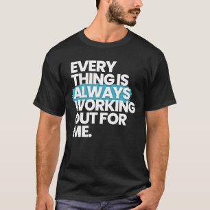 T-shirt Tout fonctionne toujours pour moi