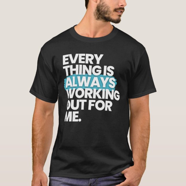 T-shirt Tout fonctionne toujours pour moi (Devant)