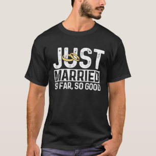 T-shirt Tout juste mariés jusqu'à présent tout va bien drô