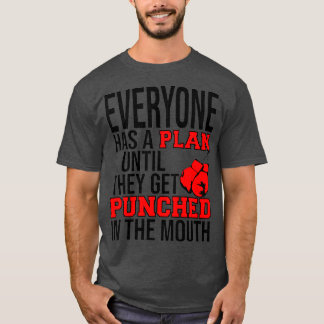 T-SHIRT TOUT LE MONDE A UN PLAN JUSQU'À CE QU'ILS SOIENT P