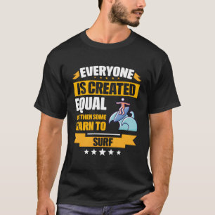 T-shirt Tout Le Monde Est Créé Également Mais Ensuite Cert